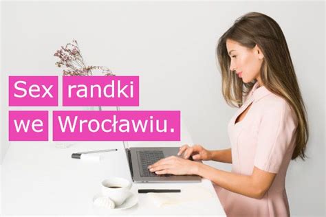 sex randki wroclaw|Ogłoszenia Towarzyskie Wrocław, Anonse Erotyczne ,Sex。